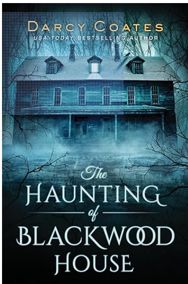 The Haunting of Blackwood House by Darcy Coates