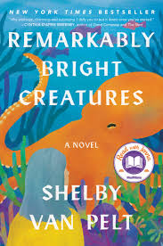 Remarkably Bright Creatures by Shelby Van Pelt